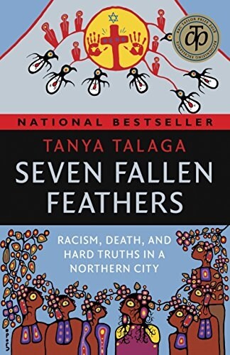 Seven Fallen Feathers: Racism, Death, and Hard Truths in a Northern City (Paperback)