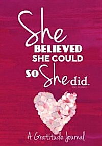 She Believed She Could So She Did - A Gratitude Journal - Planner (Pink Heart): Pink Heart (Paperback)
