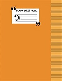 Blank Sheet Music Notebook: Music Manuscript Notebook - Blank Staff Paper - 12 Stave - 8.5x11 - 104 Pages [Orange Cover Edition] (Blank Sheet Musi (Paperback)