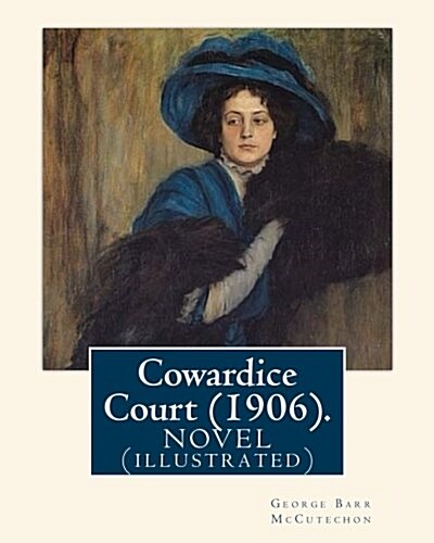 Cowardice Court (1906). by: George Barr McCutechon, Illustrated By: Harrison Fisher (July 27, 1875 or 1877 - January 19, 1934) Was an American Ill (Paperback)