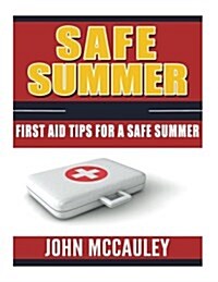 Safe Summer: First Aid Tips for a Safe Summer (Paperback)