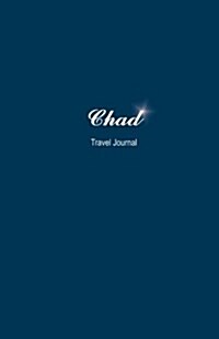 Chad Travel Journal: Perfect Size 100 Page Notebook Diary (Paperback)