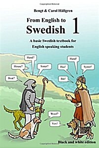 From English to Swedish 1: A Basic Swedish Textbook for English Speaking Students (Black and White Edition) (Paperback)
