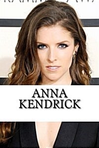 Anna Kendrick: A Biography [Booklet] (Paperback)