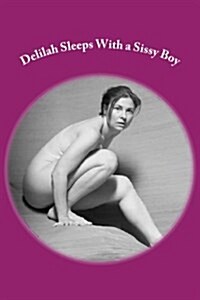 Delilah Sleeps with a Sissy Boy: Miss Levin Gets Naked (Paperback)