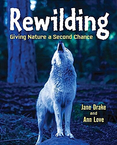 Rewilding: Giving Nature a Second Chance (Hardcover)