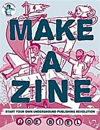 Make a Zine: Start Your Own Underground Publishing Revolution (Paperback, 3)