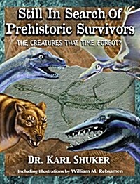 Still in Search of Prehistoric Survivors: The Creatures That Time Forgot? (Hardcover)