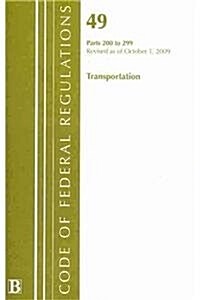 Code of Federal Regulations, Title 49: Parts 200-299 (Transportation) Federal Highway Administration: Revised 10/09 (Paperback)