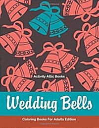 Wedding Bells Coloring Books for Adults Edition (Paperback)