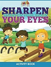 Sharpen Your Eyes, Sharpen Your Brain Activity Book (Paperback)