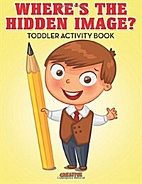 Wheres the Hidden Image? Toddler Activity Book (Paperback)