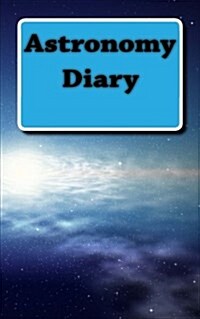 Astronomy Diary: A 5 X 8 Unlined Journal (Paperback)