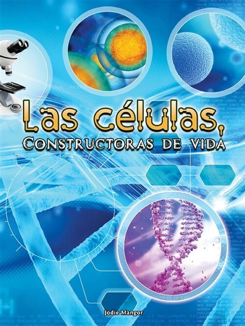 Las C?ulas, Constructoras de Vida: Cells: Constructing Living Things (Paperback)