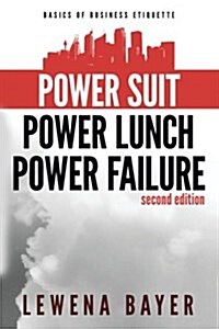 Power Suit, Power Lunch, Power Failure: Canadian Business Etiquette Basics (Paperback)