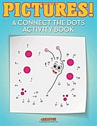 Pictures! a Connect the Dots Activity Book (Paperback)