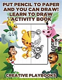 Put Pencil to Paper and You Can Draw! Learn to Draw Activity Book (Paperback)