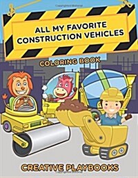 All My Favorite Construction Vehicles Coloring Book (Paperback)