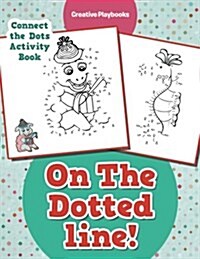 On the Dotted Line! Connect the Dots Activity Book (Paperback)