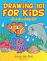 Drawing 101 for Kids: How to Draw Activity Book (Paperback)