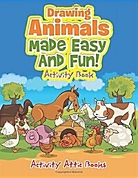 Drawing Animals Made Easy and Fun! Activity Book (Paperback)