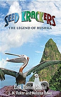 Seed Krackers: The Legend of Hushma (Hardcover)