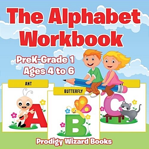 The Alphabet Workbook Prek-Grade K - Ages 4 to 6 (Paperback)