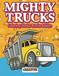 Mighty Trucks Coloring Books Trucks Edition (Paperback)