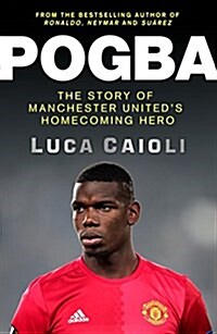 Pogba : The Rise of Manchester Uniteds Homecoming Hero (Paperback)