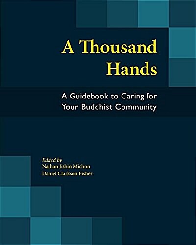 A Thousand Hands: A Guidebook to Caring for Your Buddhist Community (Paperback)