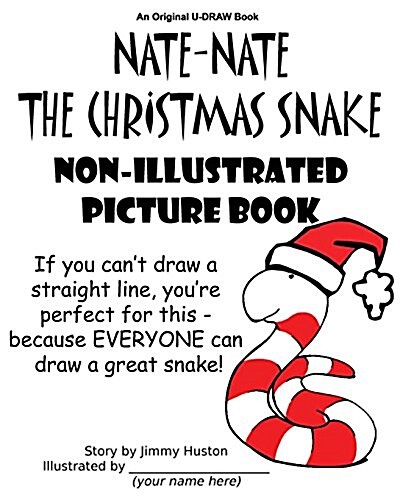 Nate-Nate the Christmas Snake Non-Illustrated Picture Book: If You Cant Draw a Straight Line, Youre Perfect for This - Because Everyone Can Draw a G (Paperback)