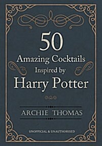 50 Amazing Cocktails Inspired by Harry Potter (Paperback, Standard ed.)