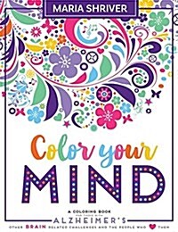 Color Your Mind: A Coloring Book for Those with Alzheimers and the People Who Love Them (Paperback)