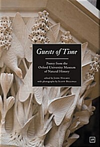 Guests of Time : Poetry from the Oxford University Museum of Natural History (Hardcover)