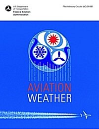 Aviation Weather: FAA Advisory Circular (AC) 00-6b (Paperback)