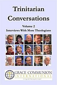 Trinitarian Conversations Volume 2: Interviews with More Theologians (Paperback)