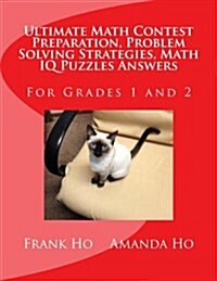 Ultimate Math Contest Preparation, Problem Solving Strategies, Math IQ Puzzles Answers: For Grades 1 and 2 (Paperback)