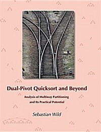 Dual-Pivot Quicksort and Beyond: Analysis of Multiway Partitioning and Its Practical Potential (Hardcover)