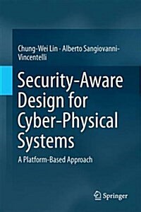 Security-Aware Design for Cyber-Physical Systems: A Platform-Based Approach (Hardcover, 2017)