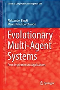 Evolutionary Multi-Agent Systems: From Inspirations to Applications (Hardcover, 2017)