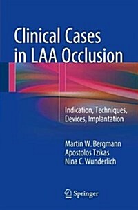 Clinical Cases in Laa Occlusion: Indication, Techniques, Devices, Implantation (Paperback, 2017)