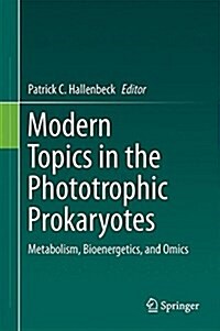 Modern Topics in the Phototrophic Prokaryotes: Metabolism, Bioenergetics, and Omics (Hardcover, 2017)