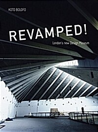 Koto Bolofo: Revamped!: Londons New Design Museum (Hardcover)