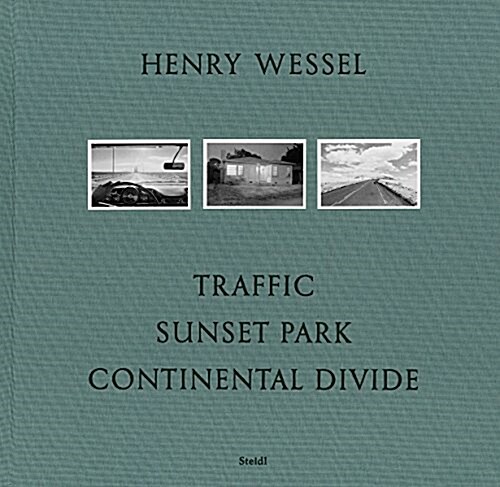 Henry Wessel: Traffic/Sunset Park/Continental Divide (Hardcover)