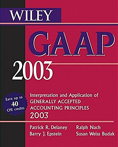 Wiley GAAP 2003: Interpretation and Application of Generally Accepted Accounting Principles (Paperback)
