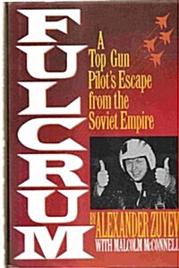 Fulcrum: A Top Gun Pilots Escape from the Soviet Empire (Hardcover, First Edition)