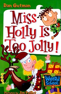 My Weird School. 14, Miss Holly is too jolly!