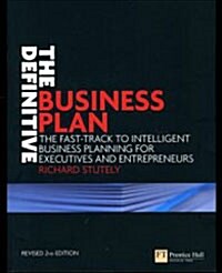 The Definitive Business Plan : The Fast Track to Intelligent Business Planning for Executives and Entrepreneurs (Paperback, 2 Rev ed)