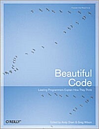 Beautiful Code: Leading Programmers Explain How They Think (Paperback)