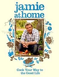 [중고] Jamie at Home : Cook Your Way to the Good Life (Hardcover)